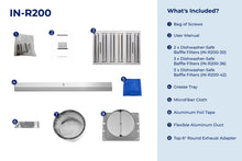 Load image into Gallery viewer, filterConfiguration = {
colors: ['Stainless Steel'],
sizes: ['30', '36', '42']
}

accessibilityContent = 'Photo of IN-R200 inclusions. What's Included?: Bag of Screws, User Manual, x2 Dishwasher-Safe Baffle Filters (30-inch)/x3 Dishwasher-Safe Baffle Filters (36-inch/42-inch), Grease Tray, Microfiber Cloth, Aluminum Foil Tape, Flexible Aluminum Duct, Top 6" Round Exhaust Adapter'