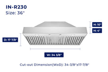 Load image into Gallery viewer, accessibilityContent = "Dimension photo of IN-R230 36-inch model. Width: 34-3/8 inches, Depth: 17-7/8 inches, Height: 14 inches

Cut-out Dimension (WxD): 34-3/8 inches x 17-7/8 inches"

filterConfiguration = {
colors: ['Stainless Steel'],
sizes: ['36']
}