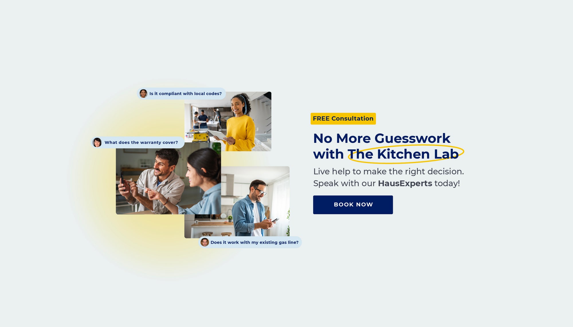 Free Consultation - No More Guesswork with The Kitchen Lab. Live help to make the right decision. Speak with our HausExperts today! Book Now